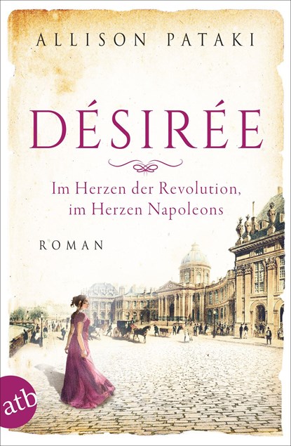 Désirée - Im Herzen der Revolution, im Herzen Napoleons, Allison Pataki - Paperback - 9783746637853