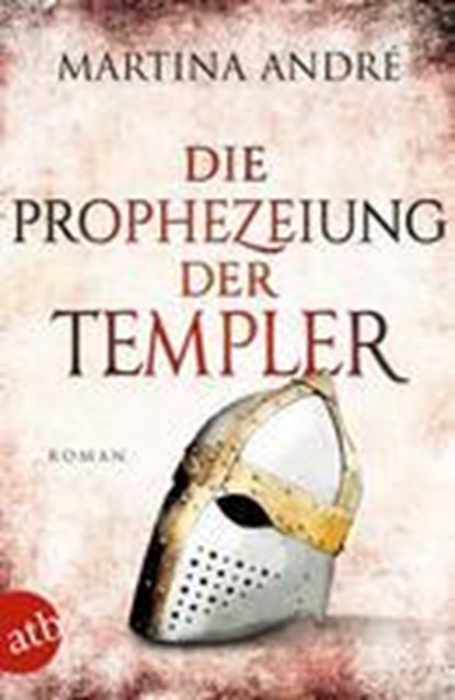 Die Prophezeiung der Templer, Martina André - Paperback - 9783746638249