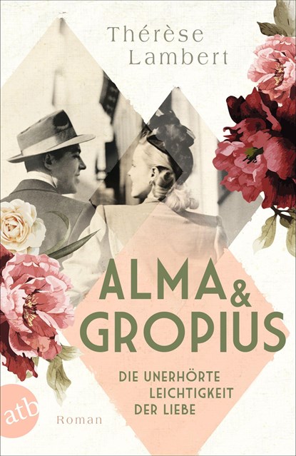 Alma und Gropius - Die unerhorte Leichtigkeit der Liebe, Therese Lambert - Paperback - 9783746638676