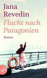 Flucht nach Patagonien - Jana Revedin - 9783746639307