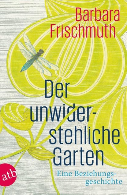 Der unwiderstehliche Garten, Barbara Frischmuth - Paperback - 9783746643458