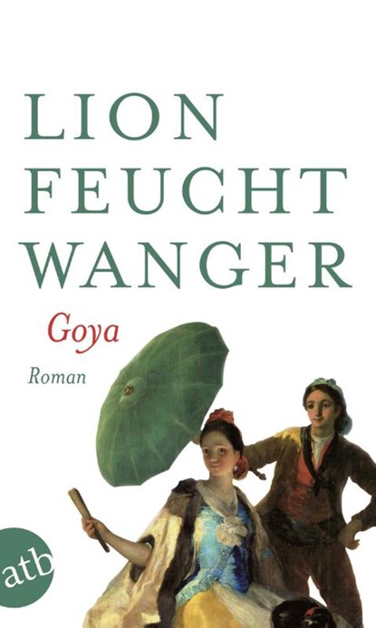 Goya oder Der arge Weg der Erkenntnis, Lion Feuchtwanger - Paperback - 9783746656366