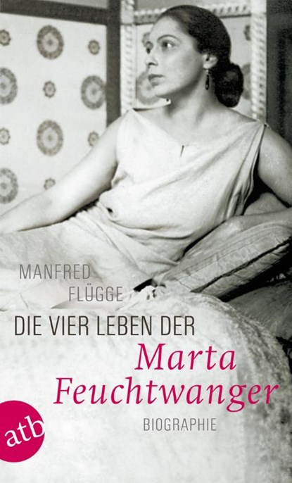 Die vier Leben der Marta Feuchtwanger, Manfred Flügge - Paperback - 9783746670768