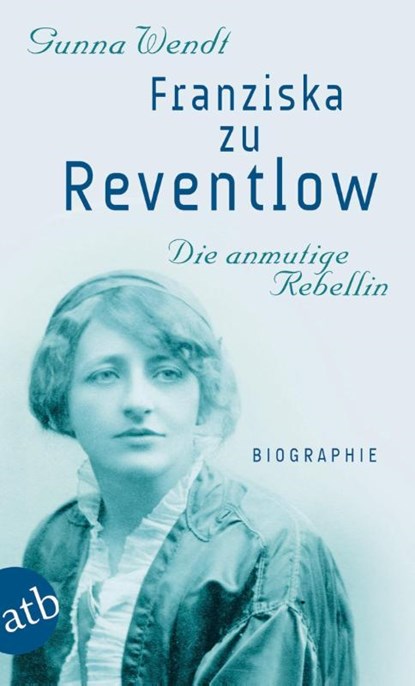 Franziska zu Reventlow. Die anmutige Rebellin, Gunna Wendt - Paperback - 9783746670843