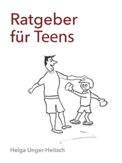 Ratgeber für Teens, Helga Unger-Heitsch - Ebook - 9783746702315