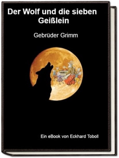 Der Wolf und die sieben Geißlein, Jakob Wilhelm Grimm - Ebook - 9783746703336