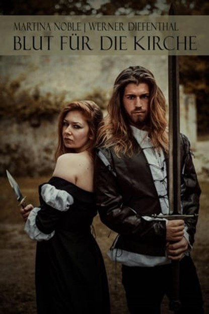 Gewalt des Glaubens Teil 2: Blut für die Kirche, Werner Diefenthal ; Martina Noble - Ebook - 9783746709673