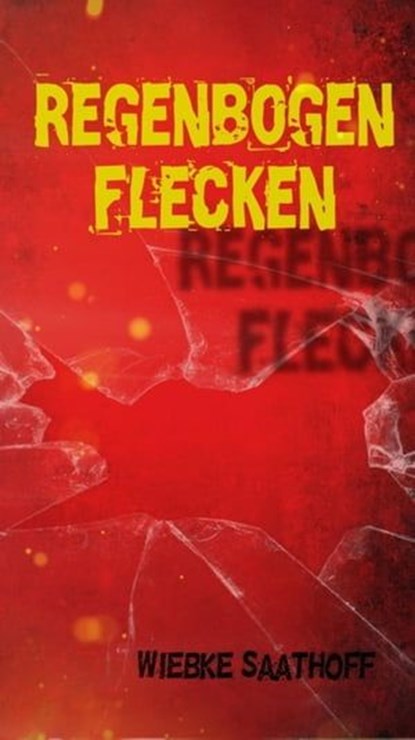 Regenbogenflecken, Wiebke Saathoff - Ebook - 9783746745770