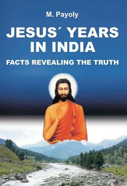 JESUS' YEARS IN INDIA, M. Payoly - Gebonden - 9783746954615