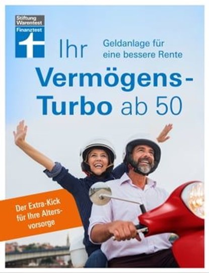 Ihr Vermögens-Turbo ab 50 - Ratgeber von Stiftung Warentest zur individuellen Finanzplanung, Thomas Öchsner - Ebook - 9783747105429