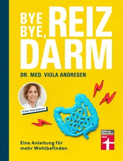 Bye Bye, Reizdarm - Beschwerden wie Bauchschmerzen, Blähbauch, Durchfall usw. gehören der Vergangenheit an - mit nützlichen Erklärungen, Therapien und Rezepten, Claus Peter Simon ; Viola Andresen - Ebook - 9783747106631