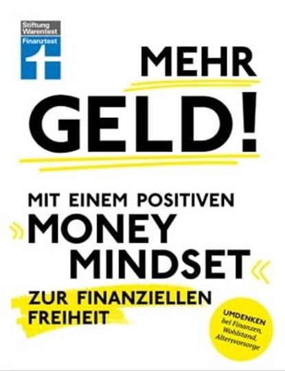 Mehr Geld! Mit einem positiven Money Mindset zur finanziellen Freiheit - Überblick verschaffen, positives Denken und die Finanzen im Griff haben, Christian Eigner - Ebook - 9783747107300