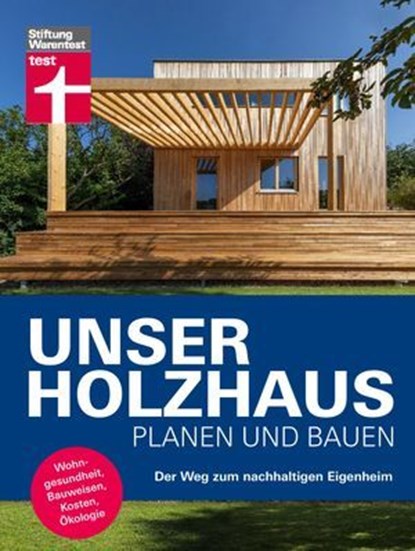 Unser Holzhaus planen und bauen - Ratgeber rund um den Hausbau mit Holz, Dr. Martin Teibinger ; Gerrit Horn - Ebook - 9783747107843