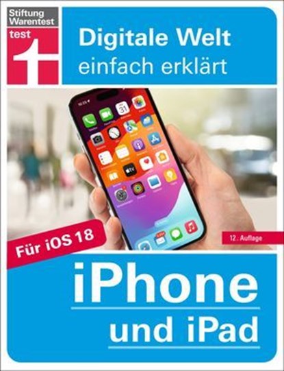iPhone und iPad - Handbuch für alle Einstellungen & Funktionen - Mit Schritt-für-Schritt-Anleitungen zu allen Innovationen und Tricks, Dr. Uwe Albrecht - Ebook - 9783747108635