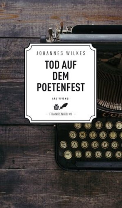 Tod auf dem Poetenfest - Frankenkrimi, Johannes Wilkes - Ebook - 9783747201039