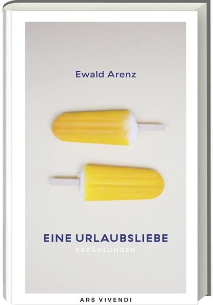 Eine Urlaubsliebe, Ewald Arenz - Gebonden - 9783747201091