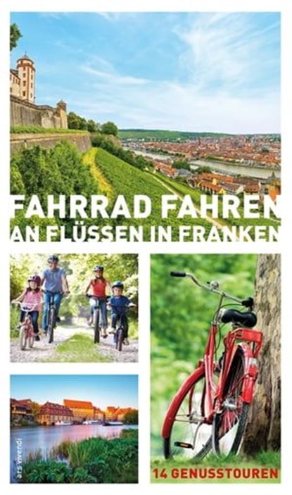 Fahrrad fahren an Flüssen in Franken (eBook), Helwig Arenz ; Sigrun Arenz ; Veit Bronnenmeyer ; Jonas Fehn ; Sylvia Schaub - Ebook - 9783747202869