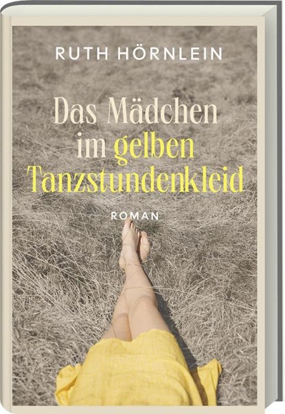 Das Mädchen im gelben Tanzstundenkleid, Ruth Hörnlein - Gebonden - 9783747206669