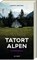 Tatort Alpen, Friedrich Ani ; André Pilz ; Roland Spranger ; Philip Krömer - Paperback - 9783747207628