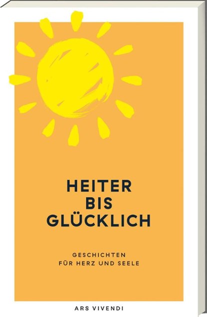 Heiter bis glücklich, Ewald Arenz ; Rafik Schami ; Root Leeb ; Thommie Bayer - Paperback - 9783747207871