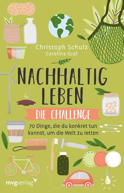 Nachhaltig leben - Die Challenge, Christoph Schulz ; Carolina Graf - Paperback - 9783747401811