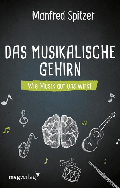 Das musikalische Gehirn, Manfred Spitzer - Gebonden - 9783747402467
