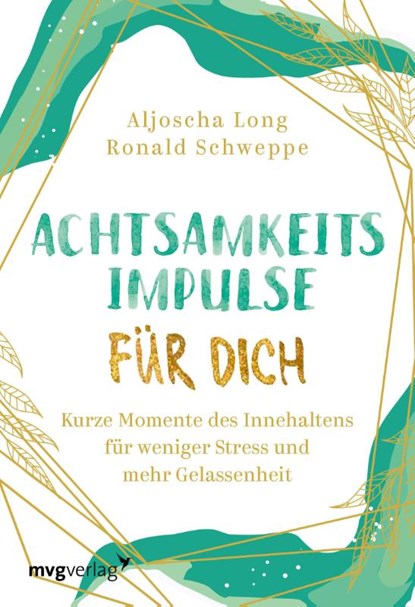 Achtsamkeitsimpulse für dich, Ronald Pierre Schweppe ; Aljoscha Long - Gebonden - 9783747403662