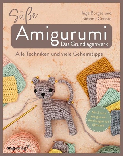 Süße Amigurumi - Das Grundlagenwerk, Simone Conrad ; Inga Borges ; @Byfrauline ; @Ms. Eni - Gebonden - 9783747405390