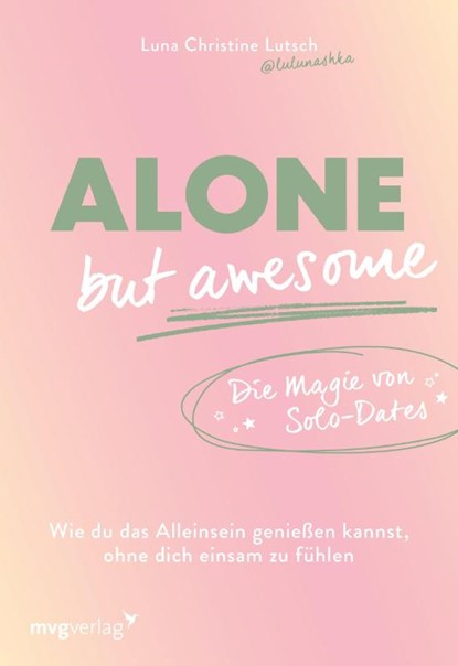 Alone but awesome - die Magie von Solo-Dates, Luna Christine Lutsch ; @Lulunashka - Gebonden - 9783747406946