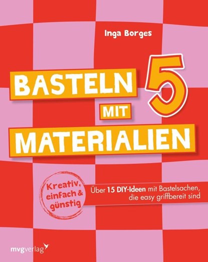 Basteln mit 5 Materialien, Inga Borges - Paperback - 9783747407486