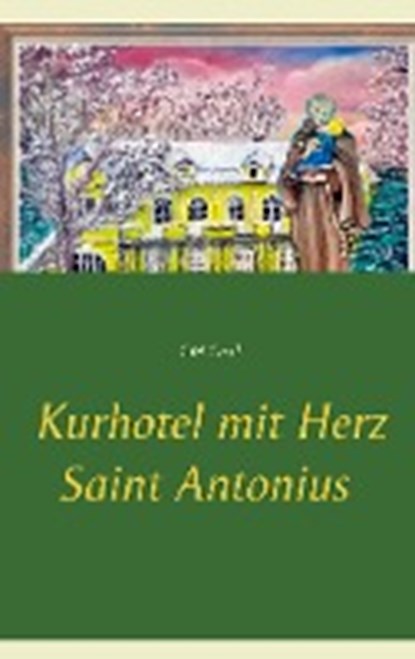 Kurhotel mit Herz Saint Antonius, GROSS,  CM - Paperback - 9783748125891