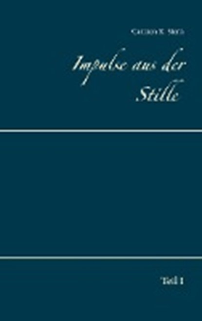 Impulse aus der Stille, STERN,  Carmen K - Paperback - 9783748156574