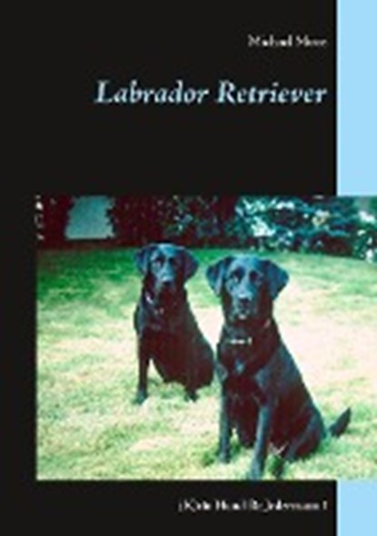 Moos, M: Labrador Retriever, MOOS,  Michael - Paperback - 9783748163442