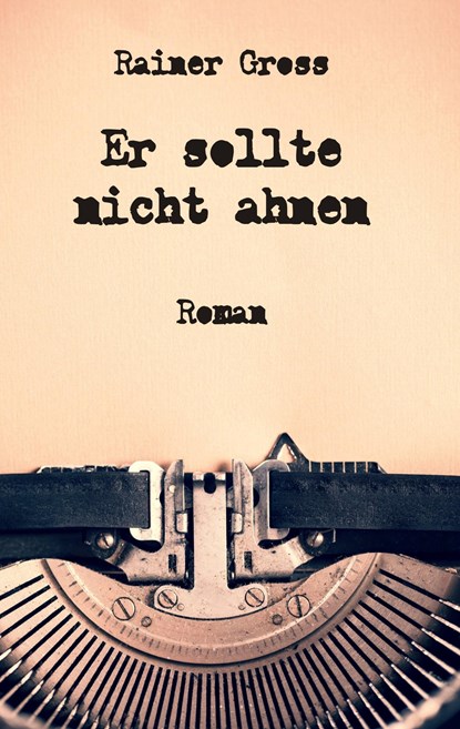 Er sollte nicht ahnen, Rainer Gross - Paperback - 9783748196754
