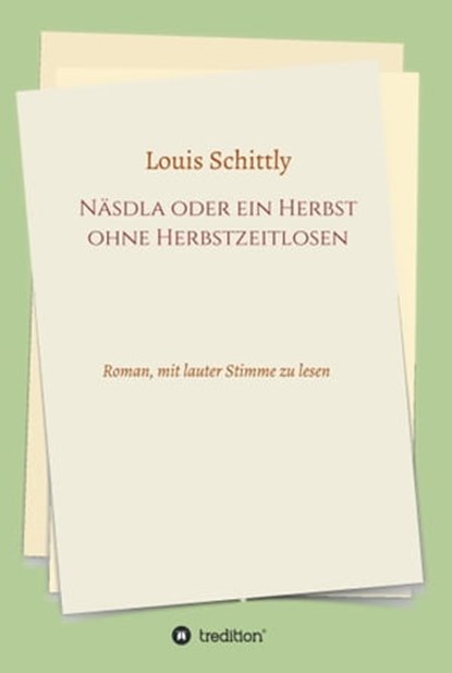 Näsdla oder ein Herbst ohne Herbstzeitlosen, Louis Schittly - Ebook - 9783748217923