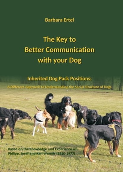 The Key to Better Communication with your Dog, Barbara Ertel ; Silke W. Wichers - Ebook - 9783748237594