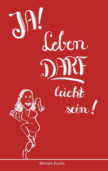 JA! Leben DARF leicht sein!, Miriam Fuchs - Paperback - 9783748282594
