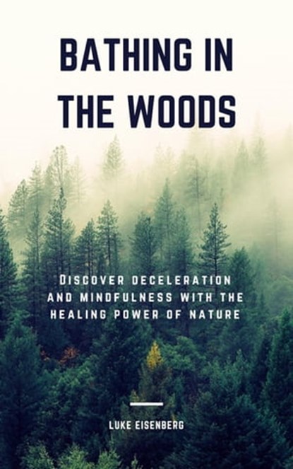 Bathing In The Woods, Luke Eisenberg - Ebook - 9783748501176