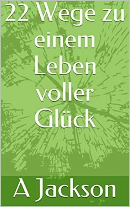 22 Wege zu einem Leben voller Glück, Alicia Rodriguez - Ebook - 9783748544838