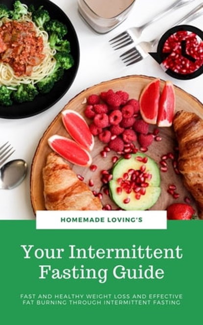 Your Intermittent Fasting Guide, HOMEMADE LOVING'S - Ebook - 9783748548133
