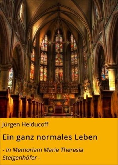 Ein ganz normales Leben, Jürgen Heiducoff - Ebook - 9783748589112