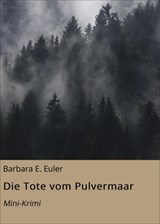 Die Tote vom Pulvermaar - Barbara E. Euler - 9783748599425