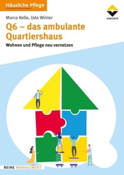 Q6 - Das ambulante Quartiershaus, Udo Winter Beratung u. Konzeptentwicklung für Altenhilfeeinrichtungen ; Marco Kelle - Ebook - 9783748603016