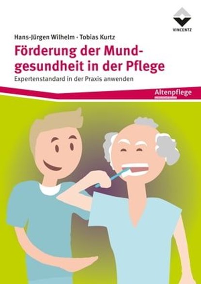 Förderung der Mundgesundheit in der Pflege, Hans-Jürgen Wilhelm ; Tobias Kurtz - Ebook - 9783748606970