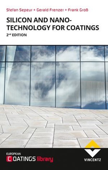 Silicon and Nanotechnology for Coatings, Stefan Sepeur ; Gerald Frenzer ; Frank Groß - Ebook - 9783748607328