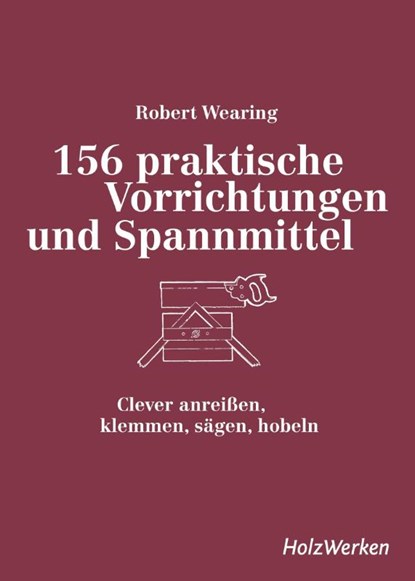 156 praktische Vorrichtungen und Spannmittel, Robert Wearing - Gebonden - 9783748608141