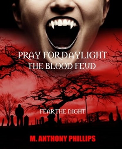 Pray for Daylight/the Blood Feud, M. Anthony Phillips - Ebook - 9783748754930