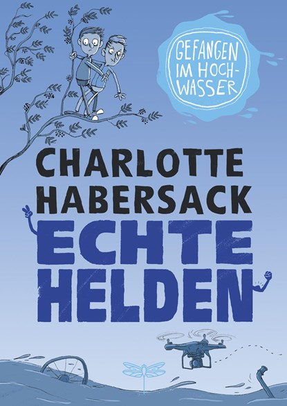 Echte Helden - Gefangen im Hochwasser, Charlotte Habersack - Gebonden - 9783748800156