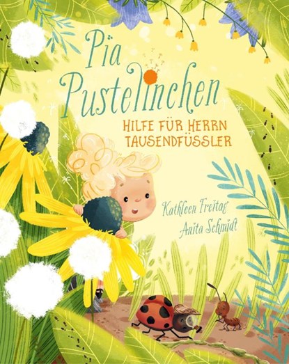 Pia Pustelinchen - Hilfe für Herrn Tausendfüßler, Kathleen Freitag - Gebonden - 9783748801764