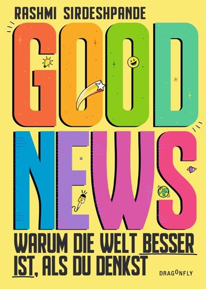 Good News - Warum die Welt besser ist, als du denkst, Rashmi Sirdeshpande - Gebonden - 9783748801856